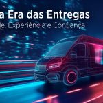 A Nova Era das Entregas: Velocidade, Experiência e Confiança